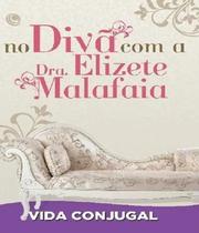 No Divã Com A Dra Eliezete Malafaia - Vida Conjugal - CENTRAL GOSPEL