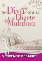 No Divã Com A Dra. Elizete Malafaia - Vencendo Desafios - Editora Central Gospel