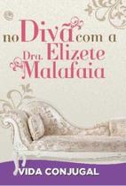 No Divã Com A Dra. Elizete Malafaia - Vida Conjugal - Editora Central Gospel