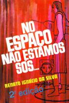 No Espaço Nao Estamos Sos... - RENATO IGNACIO