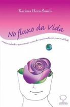 No fluxo da vida: Compreendendo o pensamento e usando-o para melhorar a sua realidade - GROUND - AQUARIANA - FORN OKA EIRELI
