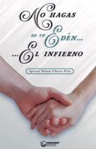 No hagas de tu Edén el infierno - Editorial Harvest