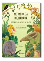 No Meio Da Bicharada - Histórias De Bichos Do Brasil No Meio Da Bicharada - Histórias De Bichos Do Brasil
