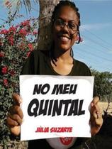 NO MEU QUINTAL - Autor: SUZARTE, JULIA - PRODUÇOES EDITORIAIS ANJO LTDA