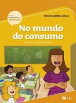 No Mundo do Consumo - Ftd No Mundo do Consumo - Ftd