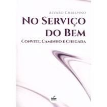 No Serviço do Bem - Convite, Caminho e Chegada No Serviço do Bem - Convite, Caminho e Chegada