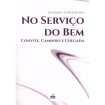 No Serviço do Bem - Convite, Caminho e Chegada No Serviço do Bem - Convite, Caminho e Chegada