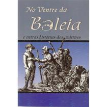 No ventre da baleia e outras histórias dos mártires - LITERATURA MONTE SIÃO