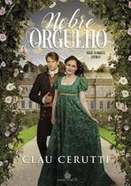 NOBRE ORGULHO - SÉRIE NOBREZA - Livro1 Clau Cerutti NOBRE ORGULHO - SÉRIE NOBREZA - Livro1 Clau Cerutti
