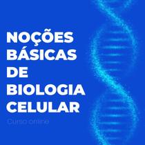 Noções Básicas de Biologia Celular