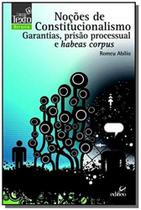 Noções de Constitucionalismo - Garantias, Prisão Processual e Habeas Corpus - Edifieo