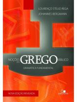 NOÇÕES DO GREGO BÍBLICO: GRAMÁTICA FUNDAMENTAL - 3ª ED. NOÇÕES DO GREGO BÍBLICO: GRAMÁTICA FUNDAMENTAL - 3ª ED.