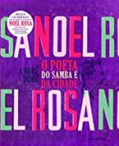 Noel rosa - o poeta do samba e da cidade - Casa Da Palavra - Leya