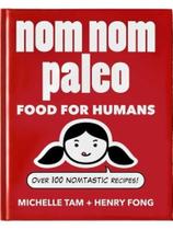 Nom nom paleo - food for humans - vol. 1 Nom nom paleo - food for humans - vol. 1