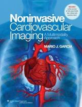 Noninvasive cardiovascular imaging: a multimodality approach - Lippincott/wolters Kluwer Health