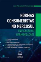 Normas consumeristas no mercosul: unificação ou harmonização