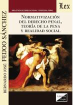 Normativización del derecho penal, teoría de la pena y realidad social