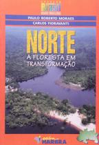 Norte - a floresta em transformacao