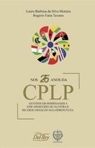 Nos 25 anos da cplp - estudos em homenagem a jose aparecido de oliveira e r - DEL REY