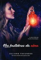 Nos Bastidores da Alma - Romance de Juliano Fagundes