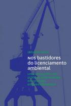 Nos bastidores do licenciamento ambiental Nos bastidores do licenciamento ambiental