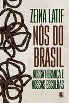 Nós Do Brasil - Nossa Herança e Nossas Escolhas