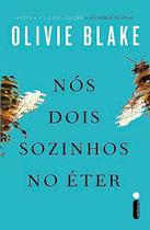 Nós Dois Sozinhos no Éter - Olivie Blake