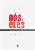 NOS E ELES - RELACOES CULTURAIS ENTRE BRASILEIROS E IMIGRANTES -