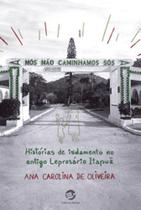Nós não caminhamos sós: histórias de isolamento no antigo Leprosário Itapuã - SULINA