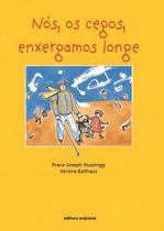 Nós, os cegos, enxergamos longe