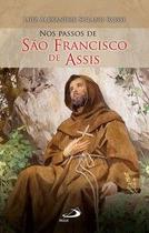 Nos passos de São Francisco de Assis - Paulus Editora Nos passos de São Francisco de Assis - Paulus Editora