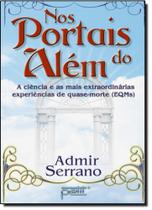 Nos Portais do Além: A Ciência e as Mais Extraordinárias Experiências de Quase Morte Eqms - PETIT