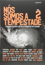 Nós Somos a Tempestade. Conversas sobre o Metal Alternativo Pelo Mundo - Vo Nós Somos a Tempestade. Conversas sobre o Metal Alternativo Pelo Mundo - Vo