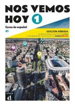 Nos Vemos Hoy 1 - Libro Del Alumno - Edicion Hibrida Nos Vemos Hoy 1 - Libro Del Alumno - Edicion Hibrida