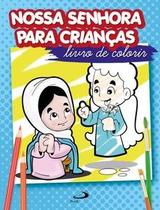 Nossa Senhora Para Crianças Nossa Senhora Para Crianças