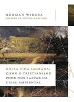 Nossa Vida Sagrada: Como o Cristianismo Pode Nos Salvar da Crise Ambiental