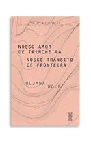 Nosso Amor de Trincheira Nosso Trânsito de Fronteira