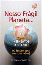 Nosso fragil planeta e seus insensatos habitantes