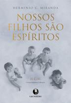 Nossos Filhos Sao Espiritos Nossos Filhos Sao Espiritos