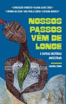 Nossos Passos Vêm De Longe E Outras Histórias Ancestrais - NOVA FRONTEIRA