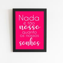 Nossos Sonhos Frase Rosa Quadro Moldura Preta 60x40cm