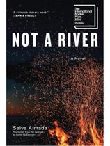 Not a river - a novel