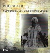 Notas Sobre o Culto aos Orixás e Voduns: Na Bahia de Todos os Santos, no brasil, e na Antiga Costa dos Escravos, na África - EDUSP