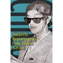 Notáveis Reportagens com Chico Xavier - IDE Notáveis Reportagens com Chico Xavier - IDE