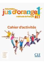 Nouveau jus d orange 1 cahier d exercices - 2a ed - CLE INTERNATIONAL - PARIS Nouveau jus d orange 1 cahier d exercices - 2a ed - CLE INTERNATIONAL - PARIS