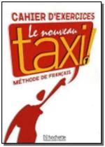 Nouveau taxi! le 1 (a1) - cahier dexercices - HACHETTE FRANCA
