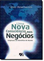 Nova Consciência nos Negócios, Uma - Empresas em Benefício do Mundo