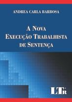 Nova execucao trabalhista de sentenca, a - LTR