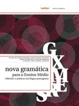 Nova gramática para o ensino médio - reflexões e práticas em língua portuguesa - LEXIKON EDITORA