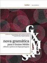 Nova Gramática Para o Ensino Médio: reflexões e práticas em língua portuguesa